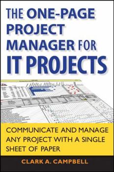 Paperback The One-Page Project Manager for IT Projects: Communicate and Manage Any Project with a Single Sheet of Paper Book