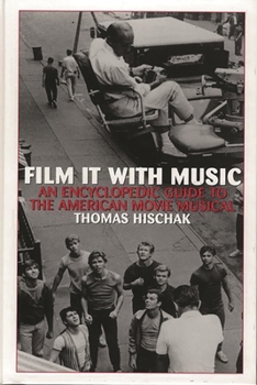 Hardcover Film It with Music: An Encyclopedic Guide to the American Movie Musical Book