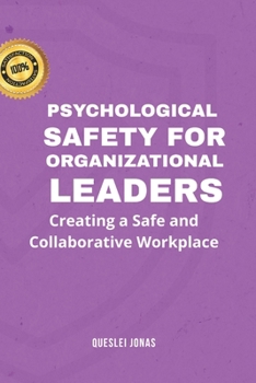 Paperback Psychological Safety for Organizational Leaders: Creating a Safe and Collaborative Workplace Book