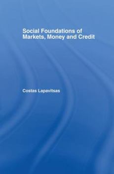 Paperback Social Foundations of Markets, Money and Credit Book