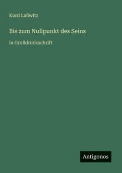 Bis zum Nullpunkt des Seins: in Großdruckschrift (German Edition)