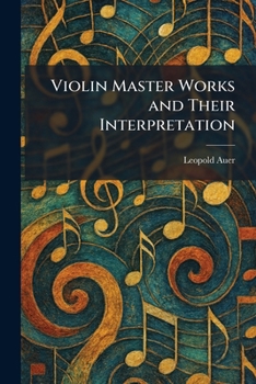 Paperback Violin Master Works and Their Interpretation Book