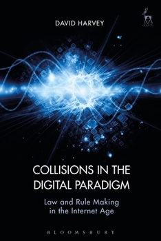 Paperback Collisions in the Digital Paradigm: Law and Rule Making in the Internet Age Book
