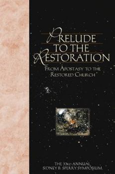 Prelude To The Restoration: From Apostasy To The Restored Church