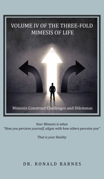 Three-Fold Mimesis of Life : Volume IV