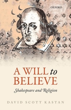 Hardcover A Will to Believe: Shakespeare and Religion Book