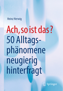 Paperback Ach, So Ist Das?: 50 Alltagsphänomene Neugierig Hinterfragt [German] Book
