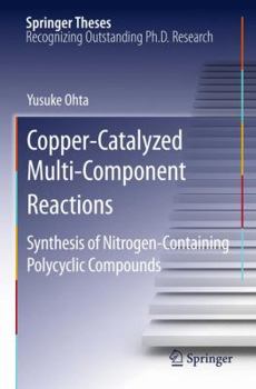 Hardcover Copper-Catalyzed Multi-Component Reactions: Synthesis of Nitrogen-Containing Polycyclic Compounds Book