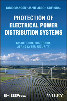 Hardcover Protection of Electrical Power Distribution Systems: Smart Grid, Microgrid, AI and Cyber Security Book