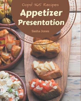 Paperback Oops! 365 Appetizer Presentation Recipes: Keep Calm and Try Appetizer Presentation Cookbook Book
