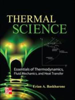 Hardcover Thermal Science: Essentials of Thermodynamics, Fluid Mechanics, and Heat Transfer Book