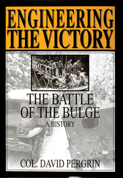 Hardcover Engineering the Victory: The Battle of the Bulge: A History Book