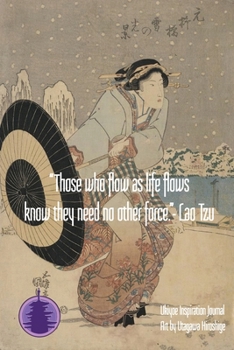 Paperback "Those who flow as life flows know they need no other force." - Lao Tzu: Ukiyoe Inspirational Journal: Timeless Ukiyoe Journal/Notebook/Planner/Diary/ Book