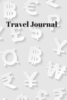 Paperback Travel Journal (Diary, Notebook): White Foreign Currency Themed Travel Journal, Notebook and Diary. 6"x9" 120 Lined Pages. Book