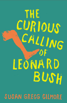 Hardcover The Curious Calling of Leonard Bush Book