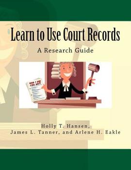 Paperback Learn to Use Court Records: A Research Guide Book