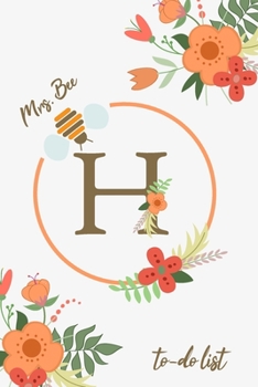 Mrs. Bee H To-Do List: Beautiful to-do list floral notebook with a monogram for bees lovers and beekeepers. Organize your tasks, practice time management, and planning.