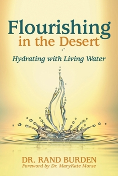 Paperback Flourishing in the Desert: Hydrating with Living Water Book