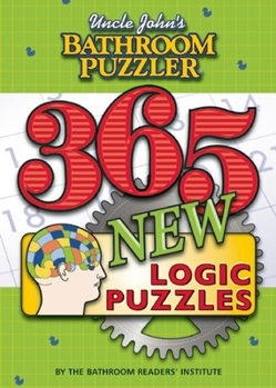 Paperback Uncle John's Bathroom Puzzler: 365 New Logic Puzzles Book