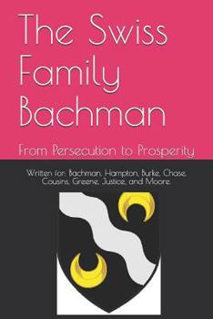 Paperback The Swiss Family Bachman: From Persecution to Prosperity Book
