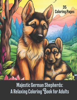 Paperback Majestic German Shepherds: A Relaxing Coloring Book for Adults Book