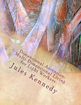 Paperback Dimensional Ascension: Multi-Dimensional Living for Light Workers Book