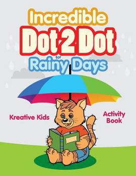 Paperback Incredible Dot 2 Dot for Rainy Days Activity Book Book