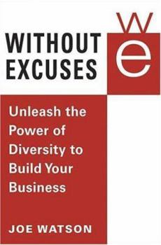 Hardcover Without Excuses: Unleash the Power of Diversity to Build Your Business Book