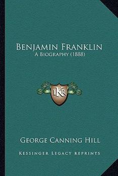 Paperback Benjamin Franklin: A Biography (1888) Book
