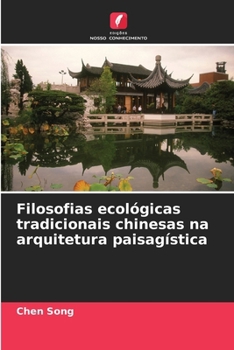 Filosofias ecológicas tradicionais chinesas na arquitetura paisagística (Portuguese Edition)