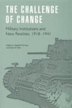 Paperback The Challenge of Change: Military Institutions and New Realities, 1918-1941 Book