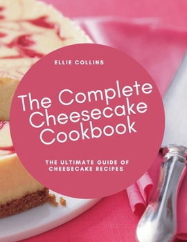 Paperback The Cheesecake Cookbook: The Ultimate Guide Of Cheesecake Recipes Book