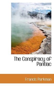 The Conspiracy of Pontiac and the Indian War after the Conquest of Canada