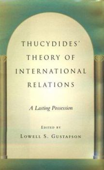 Thucydides' Theory of International Relations: A Lasting Possession (Political Traditions in Foreign Policy Series.) - Book  of the Political Traditions in Foreign Policy Series