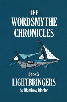 The Wordsmythe Chronicles Book 2: Lightbringers - Book #2 of the Wordsmythe Chronicles