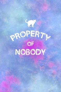 Property Of Nobody: All Purpose 6x9 Blank Lined Notebook Journal Way Better Than A Card Trendy Unique Gift Watercolor Texture Inktober