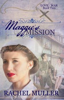 Maggie's Mission - Book #2 of the Love and War