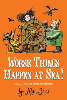 Hardcover Worse Things Happen at Sea!: A Tale of Pirates, Poison, and Monsters Book