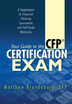 Paperback Your Guide to the CFP Certification Exam: A Supplement to Financial Planning Coursework and Self-Study Materials (2019 Edition) Book
