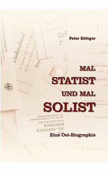 Paperback Mal STATIST und mal SOLIST: Eine Ostbiografie [German] Book
