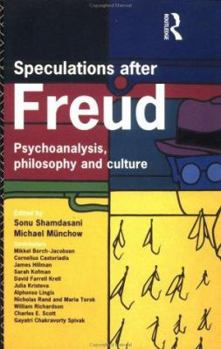 Speculations After Freud: Psychoanalysis, Philosophy and Culture