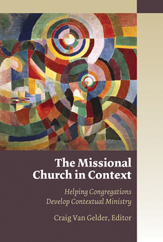 Paperback The Missional Church in Context: Helping Congregations Develop Contextual Ministry Book