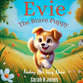 Evie The Brave Puppy: Finding Her Way Home