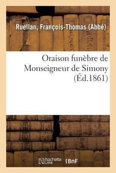 Paperback Oraison Funèbre de Monseigneur de Simony [French] Book