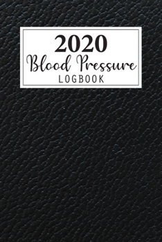 2020 Blood Pressure Log Book: Weekly and Daily Personal Blood Pressure Log Book 2020 Monthly Calendar Planner 4 Readings Record a Day Tracking ... Health Fitness Journal Diary Notebook