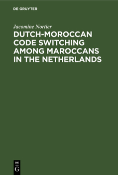Hardcover Dutch-Moroccan Code Switching Among Maroccans in the Netherlands Book