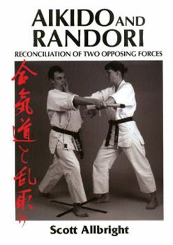 Paperback Aikido and Randori: Reconciliation of Two Opposing Forces Book