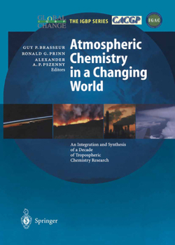 Paperback Atmospheric Chemistry in a Changing World: An Integration and Synthesis of a Decade of Tropospheric Chemistry Research Book