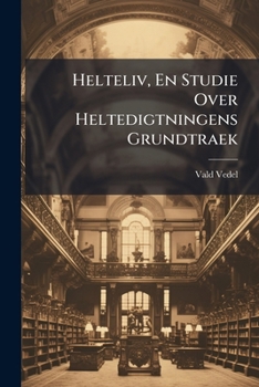 Paperback Helteliv, En Studie Over Heltedigtningens Grundtraek [Danish] Book