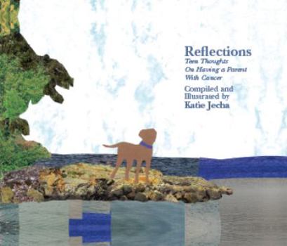 Hardcover Reflections - Teen Thoughts on Having a Parent With Cancer Book